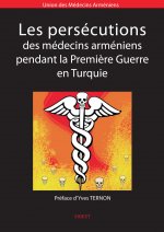 Les persécutions des médecins arméniens pendant la Première Guerre en Turquie