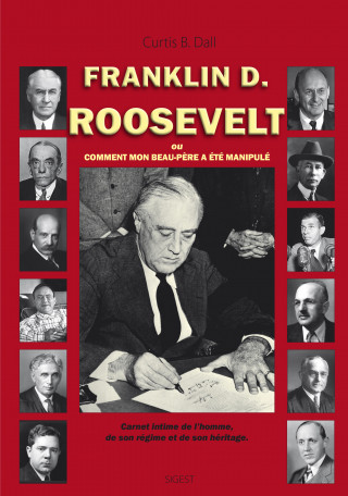 F.D. Roosevelt ou Comment mon beau-père a été manipulé.