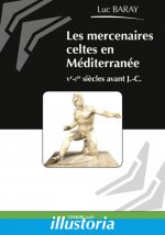 Les mercenaires celtes en Méditerranée (Ve - Ier siècles avant J.-C.)