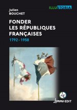 Fonder les Républiques françaises