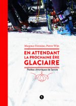 En attendant la prochaine ère glaciaire. Petites chroniques de Savoie