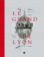 Le Grand Hôtel-Dieu de Lyon