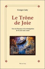 Le Trône de Joie - Vers la Présence et la réintégration de la Joie sans cause