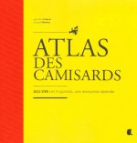 ATLAS DES CAMISARDS, 1521-1789 LES HUGUENOTS