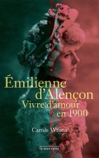 ÉMILIENNE D'ALENÇON VIVRE D'AMOUR EN 1900