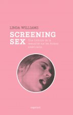 SCREENING SEX - HISTOIRE DE LA SEXUALITE SUR LES ECRANS