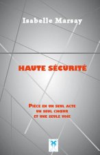 Haute sécurité, pièce en un seul acte, un seul chœur et une seule voie
