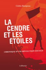 La Cendre et les étoiles. Chronique d'une révolution sociale