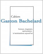 CAHIERS BACHELARD N. 12 - SCIENCES, IMAGINATION, REPRESENTATION