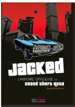 JACKED - L'HISTOIRE OFFICIEUSE DE GTA