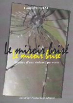 Le miroir brisé - histoire d'une violence perverse