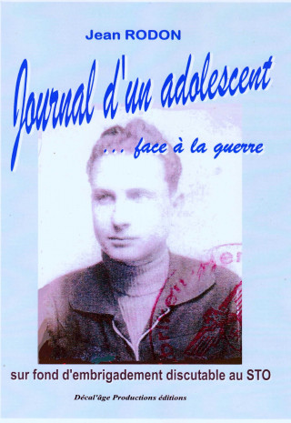 Journal d'un adolescent face à la guerre ! - sur fond d'embrigadement discutable au STO