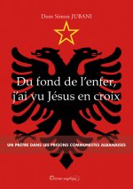 Du fond de l'enfer, j'ai vu Jésus en croix