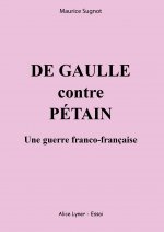 De Gaulle contre Pétain, une guerre franco-française