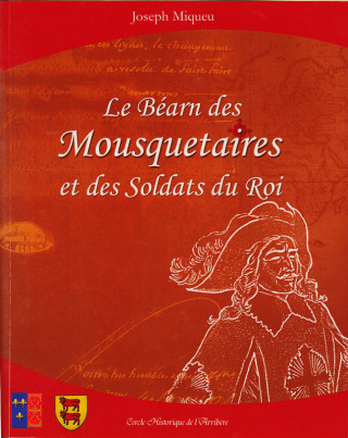 Le  Béarn des Mousquetaires et des Soldats du Roi