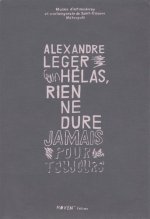 Alexandre Leger : Hélas rien de dure jamais