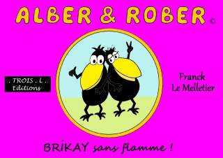 ALBER & ROBER: Brikay sans flamme