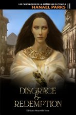 LES CHRONIQUES DE LA MAITRESSE DU TEMPLE, T. 2 : DISGRACE & REDEMPTION