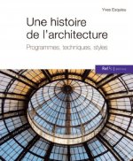 Une histoire de l'architecture - programmes, techniques, styles