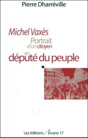Michel Vaxes - Portrait D'Un Citoyen En Depute Du Peuple