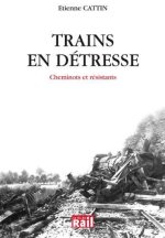 Trains en détresse cheminots et résistants