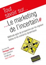 Tout savoir sur... Le marketing de l'incertain - Méthode agile de prospective par les signaux faible