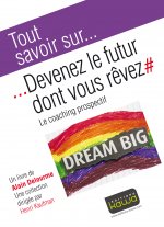 Devenez le futur dont vous rêvez - Le coaching prospectif