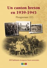 Un canton breton en 1939-1945. 200 habitants évoquent leurs souvenirs.