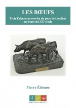 Les Bœufs. Trois Étienne au service du pays de Loudéac au cours du XXe siècle