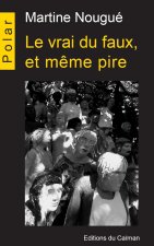 Le Vrai Du Faux Et Même Pire