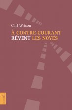 À contre-courant rêvent les noyés