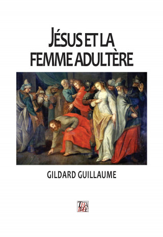 JESUS ET LA FEMME ADULTERE