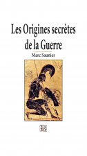 LES ORIGINES SECRETES DE LA GUERRE