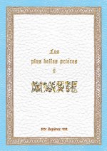 LES PLUS BELLES PRIERES A MARIE, PRIERES ET POEMES A NOTRE-DAME DU 1ER AU XXIE