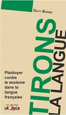 Tirons la langue - plaidoyer contre le sexisme dans la langue française
