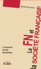 Le FN et la société française - l'extrême droite banalisée