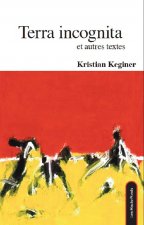 Terra Incognita Et Autres Textes