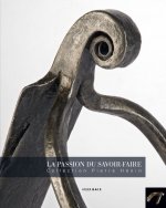 La passion du savoir-faire - collection Pierre Hénin
