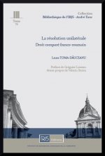 La résolution unilatérale - Droit comparé franco-roumain