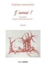 J'aurai ! un cancer, et apres une autre vie...