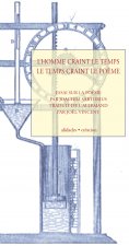 L'homme craint le temps, le temps craint le poème