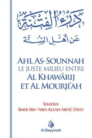 AHL AS-SOUNNAH - LE JUSTE MILIEU ENTRE LES KHAWARIJ ET LES MOURJI'AH