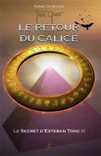 Le retour du calice - Le secret d'Esteban T3