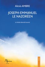 Joseph-Emmanuel le Nazoréen - Le Verbe éternel incarné