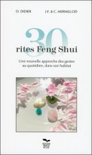 30 rites Feng Shui - Une nouvelle approche des gestes au quotidien, dans son habitat