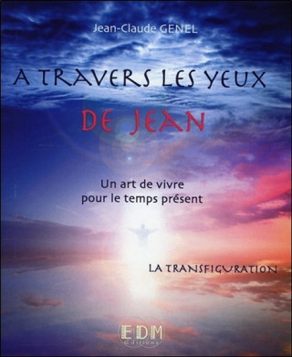 A travers les yeux de Jean - Vol. 10 : La Transfiguration