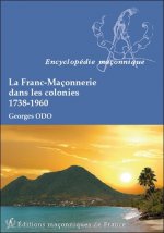 La Franc-Maçonnerie dans les colonies - 1738-1960