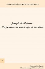 REVUE DES ETUDES MAISTRIENNES, N 15/2013. JOSEPH DE MAISTRE : UN PENS EUR DE SON TEMPS