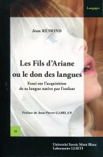 Les fils d'Ariane ou Le don des langues - essai sur l'acquisition de sa langue native par l'enfant