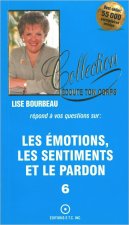 Les émotions, les sentiments et le pardon T.6